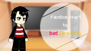 Fandoms react to bad parenting bad parenting rose [upl. by Amoakuh]