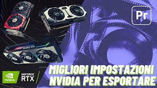 ESPORTARE con ACCELERAZIONE HARDWARE in Premiere Pro w impostazioni NVIDIA [upl. by Alil]