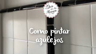 Tutorial para pintar azulejos de cocina o baño [upl. by Marlene169]