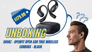 Shokz  OpenFit OpenEar True Wireless Earbuds  Black UNBOXING [upl. by Oshinski]