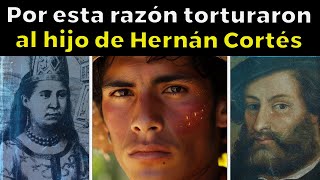 EL ESCALOFRIANTE FINAL del hijo MESTIZO de Hernán Cortés y la Malinche [upl. by Lewendal]