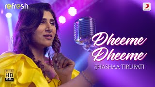 Dheeme Dheeme – Shashaa Tirupati  Sony Music Refresh  Ajay Singha [upl. by Rosemare]