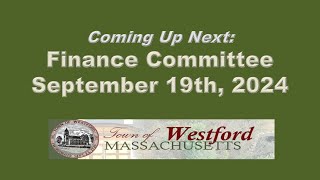 Westford MA  Finance Committee  September 19th 2024 [upl. by Ennaillij]