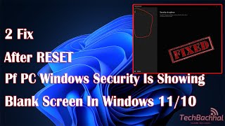 Fix After RESET of PC Windows security Is Showing Blank Screen In Windows 1110 [upl. by Nylemaj477]