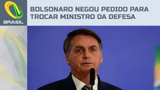 Bolsonaro negou pedido para trocar ministro da Defesa revelam mensagens de general [upl. by Opalina]