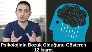 Psikolojinin Bozuk Olduğunu Gösteren 12 İşaret [upl. by Chuipek]