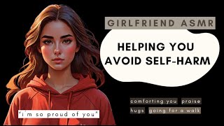 helping you avoid selfharm ASMR girlfriend roleplay comfort praise hugs [upl. by Perusse]