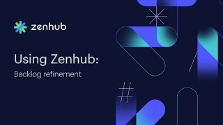 Using Zenhub Backlog Refinement [upl. by Noerb638]