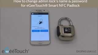 eGeeTouch  ‘How to’ Change Admin Lock’s Name amp Password for eGeeTouch® Smart NFC Padlock [upl. by Ainevuol]