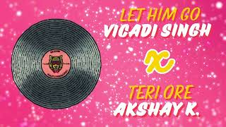 Let Him Go Vicadi Singh X Teri Ore 2024 Chutney Remix [upl. by Quickel]