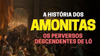 DESCUBRA QUEM ERAM OS AMONITAS NA BÍBLIA A HISTÓRIA DOS FILHOS DE AMOM [upl. by Nolana]