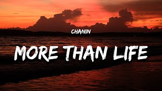 Chanin  More Than Life Lyrics [upl. by Olegnalehcim]