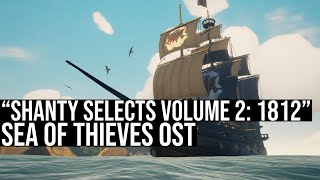 quotShanty Selects Volume 2 1812quot Sea Of Thieves OST [upl. by Salisbury]