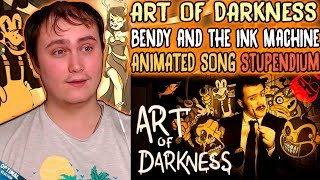 ART OF DARKNESS  Animated Bendy and the Ink Machine Song  Reaction [upl. by Enaud]