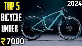 Top 5 best bicycle under 7000 in india 2024 ⚡ Mtb cycle under 7k  gear cycle under 7k 🔥 [upl. by Yelir]