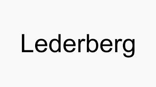 How to pronounce Lederberg [upl. by Barbour]