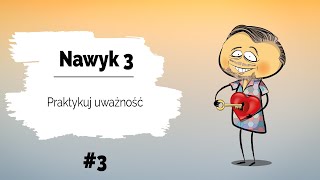 🧘‍♀ Praktykuj uważność  Nawyk 3  Dzień 3  Jak być uważnym na to co jest dla nas ważne [upl. by Gathard]