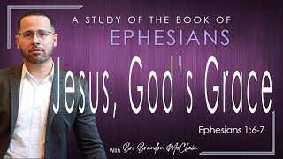 Jesus Gods Grace Ephesians 167  Bro Brandon McClain [upl. by Pacien257]