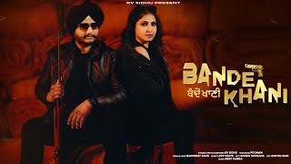 Bande Khani Official Video Kv Sidhu FtPoonam  Luvv Beats  Arry kamra  Punjabi Songs 2024 [upl. by Marie842]