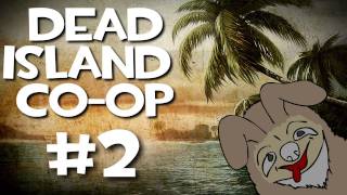 Dead Island CoOp w Kootra Nova Ssohpkc and Sp00n Part 2 [upl. by Sib]