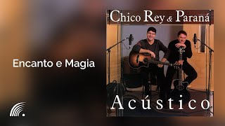 Chico Rey amp Paraná  Encanto E Magia AcústicoÁudio Oficial [upl. by Mcafee587]