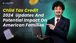 Child Tax Credit 2024 Key Updates amp Impact on American Families  MYCPE [upl. by Reifel74]