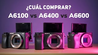 Mira ESTO antes de comprar una SONY A6100 o A6400 o A6600 ¿CUÁL ES MEJOR PARA TI [upl. by Allare]