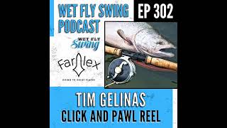 WFS 302  The Click and Pawl Reel with Tim Gelinas from Farlex Reels [upl. by Kei]