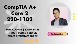 CompTIA A  Core 2  2201102  Full Course  Exam Pass  800 Score  Quick Exam Reference Guide [upl. by Olraced]