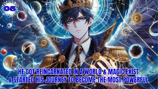 He Got Reincarnated In A World amp Magic Exist amp Started His Journey To Become The Most Powerful 05 [upl. by Jarrett]