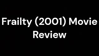 Frailty 2001 Movie Review [upl. by Hsirehc558]