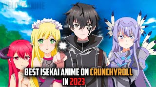 10 Best Isekai Anime on Crunchyroll in 2023 [upl. by Kcirtap]