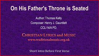 On His Fathers Throne Is Seated  Hymn Lyrics amp Music [upl. by Hillyer]