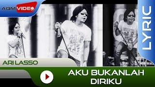 Ari Lasso  Aku Bukanlah Diriku  Official Lyric Video [upl. by Rinaldo]