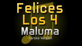 Maluma  Felices los 4 Karaoke [upl. by Willock]