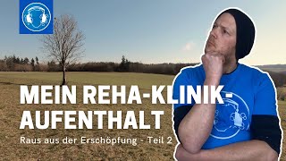 Mein REHAKlinikAufenthalt  Raus aus der ERSCHÖPFUNG  Teil 2 [upl. by Vikky790]