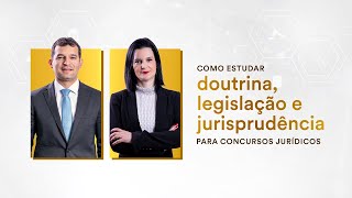 Como estudar doutrina legislação e jurisprudência para concursos jurídicos [upl. by Ellered226]