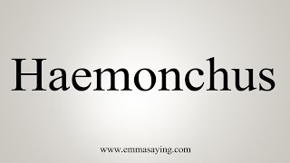 How To Say Haemonchus [upl. by Eldredge144]