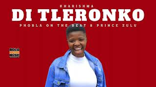 Di Tleronko  Kharishma Feat Phobla On The Beat amp Prince Zulu Original [upl. by Cordi649]