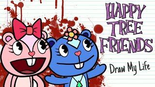 HAPPY TREE FRIENDS  Draw My Life [upl. by Thorin170]