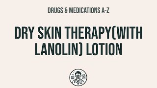 How to use Dry Skin TherapyWith Lanolin Lotion  Explain UsesSide EffectsInteractions [upl. by Naoj]