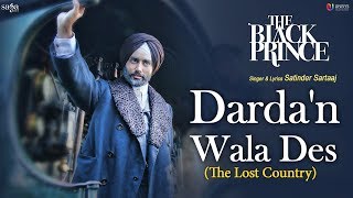 Satinder Sartaaj  Dardan Wala Des The Lost Country  The Black Prince  New Punjabi Songs 2018 [upl. by Elaen]