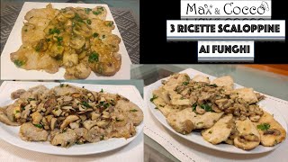 SCALOPPINE ai FUNGHI  3 Imperdibili RICETTE FACILI VELOCI e SQUISITE [upl. by Llehsyar]