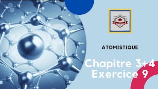 Atomistique s1 SMPC exercice 9 chapitre 3  chapitre 4 [upl. by Slin]