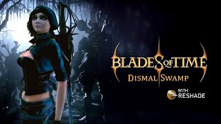 Blades of Time Dismal Swamp DLC HD ReShade FULL GAME  Playthrough Gameplay [upl. by Reynolds]