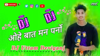 New THARU DJ SONG Ohe Bat man Parna dj tharu 20812024  Dj UTTAM Deviganj [upl. by Norris]