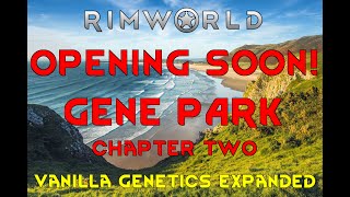 OPENING SOON  Rimworld Vanilla Genetics Expanded Gameplay 18 [upl. by Murton]