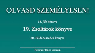 OLVASD SZEMÉLYESEN 19 Zsoltárok könyve – A Biblia 66 könyve Reisinger Jánossal [upl. by Furnary144]