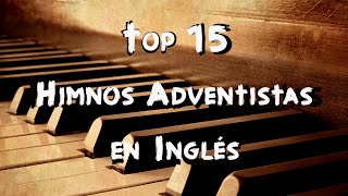 Top 15 Himnos Adventistas en Inglés  Música Cristiana Adventista [upl. by Heimer]