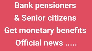 Bank pensioners amp Senior citizens Get benefits [upl. by Woo]